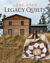 Load image into Gallery viewer, Lone Star Legacy Quilts: 12 Modern Projects