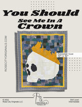 Load image into Gallery viewer, You Should See Me In A Crown Quilt Pattern
