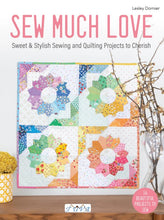 Load image into Gallery viewer, Sew Much Love: Sweet & Stylish Sewing and Quilting Projects to Cherish