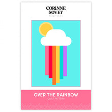 Load image into Gallery viewer, Over the Rainbow  by Corinne Sovey