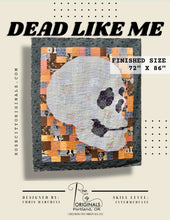 Load image into Gallery viewer, Dead Like Me Quilt Pattern
