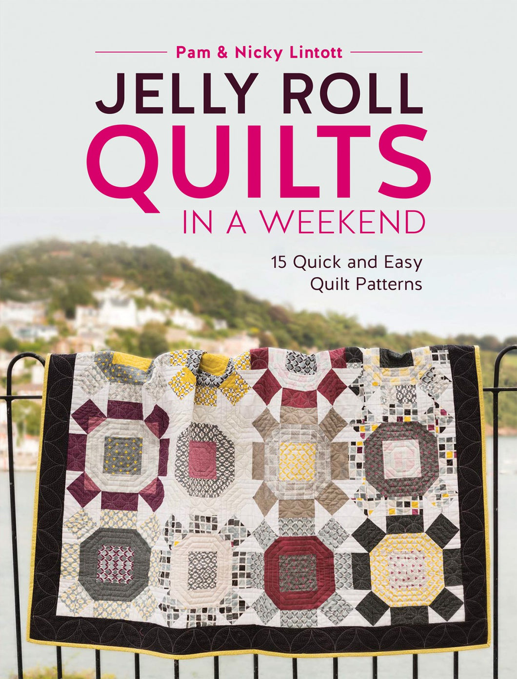 Jelly Roll Quilts in a Weekend by Pam & Nicky Lintott
